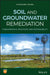 Soil and Groundwater Remediation: Fundamentals, Practices, and Sustainability by Chunlong Zhang