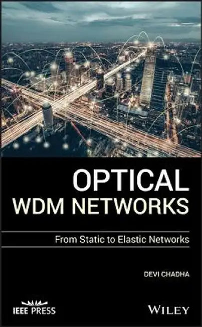 Optical Wdm Networks: From Static to Elastic Networks by Devi Chadha