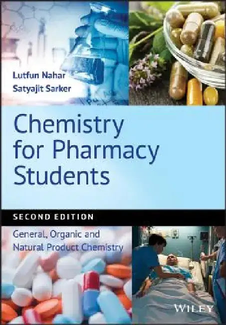 Chemistry for Pharmacy Students: General, Organic and Natural Product Chemistry by Lutfun Nahar