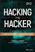 Hacking the Hacker: Learn from the Experts Who Take Down Hackers by Roger A. Grimes