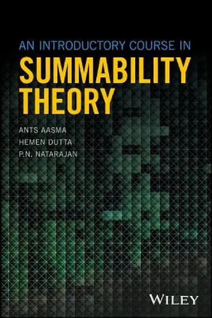 An Introductory Course in Summability Theory by Ants Aasma