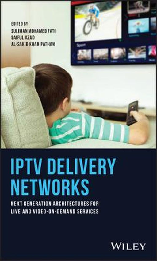 IPTV Delivery Networks Next Generation Architectures for Live and Video-On-Demand Services by Fati, Azad