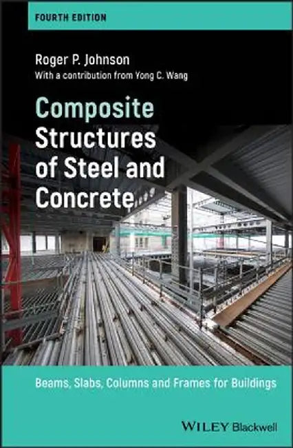 Composite Structures of Steel and Concrete: Beams, Slabs, Columns and Frames for Buildings by Roger P. Johnson