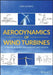 Aerodynamics of Wind Turbines: A Physical Basis for Analysis and Design by Sven Schmitz