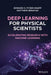 Deep Learning for Physical Scientists: Accelerating Research with Machine Learning by Edward O. Pyzer-Knapp