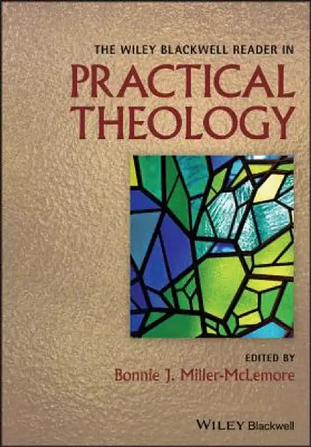 The Wiley Blackwell Reader in Practical Theology VB by Bonnie J. Miller-McLemore