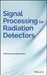 Signal Processing for Radiation Detectors by Mohammad Nakhostin