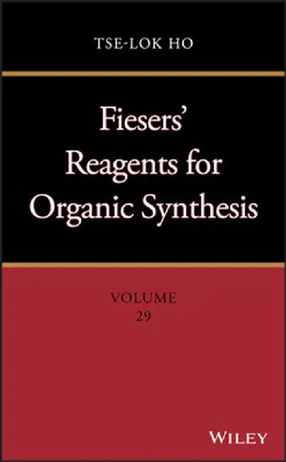 Fiesers' Reagents for Organic Synthesis by Tse-Lok Ho