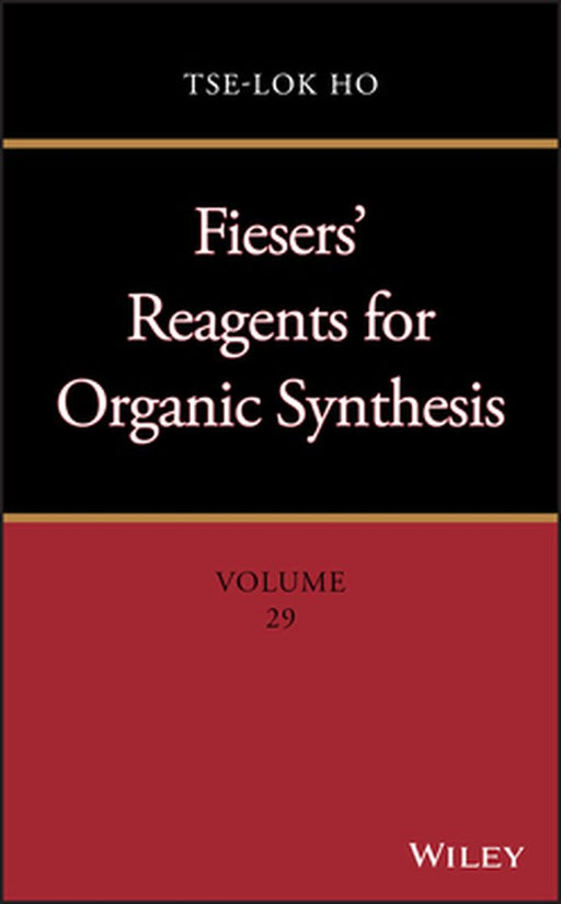 Fiesers' Reagents for Organic Synthesis by Tse-Lok Ho