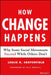 How Changes Happen: Why Some Social Shifts Occure and Others Don't by Leslie R. Crutchfield