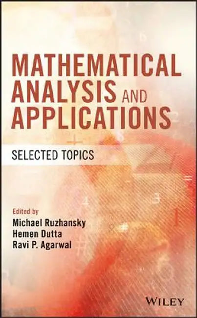 Mathematical Analysis and Applications Selected Topics by Ruzhansky, Dutta