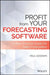 Profit from Your Forecasting Software: A Best Practice Guide for Sales Forecasters by Paul Goodwin
