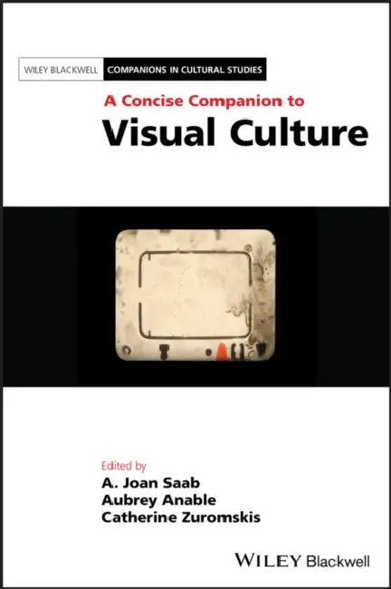 A Concise Companion to Visual Culture by Joan Saab