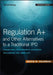 Regulation A+ and Other Alternatives to a Traditional IPO: Financing Your Growth Business Following the Jobs ACT by David N. Feldman