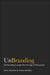 UnBranding: 100 Branding Lessons for the Age of Disruption by Scott Stratten