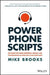 Power Phone Scripts: 500 Word-For-Word Questions, Phrases, and Conversations to Open and Close More Sales by Mike Brooks