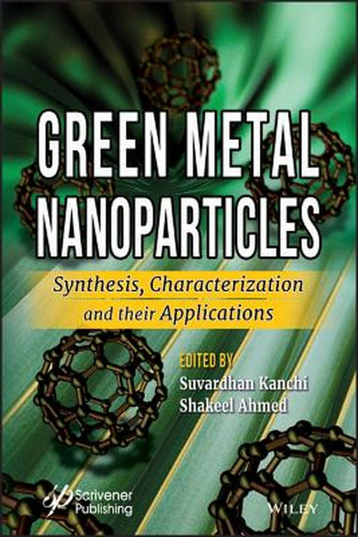 Green Metal Nanoparticles: Synthesis Characterization and their Applications by Kanchi Ahmed