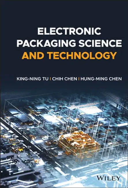 Electronic Packaging Science and Technology by Chih Chen