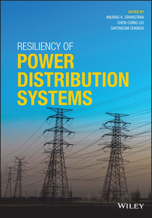 Resiliency Of Power Distribution Systems by Srivastava, Anurag K.