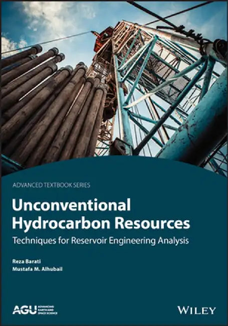 Unconventional Hydrocarbon Resources: Techniques for Reservoir Engineering Analysis by Reza Barati