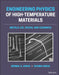 Engineering Physics Of High Temperature Materials: Metals Ice Rocks And Ceramics by SINHA