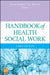 Handbook of Health Social Work by Sarah Gehlert