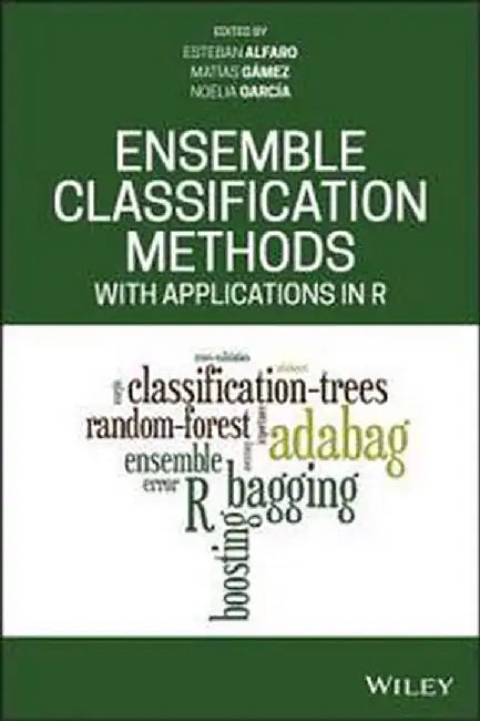 Ensemble Classification Methods With Applications In R by Alfaro