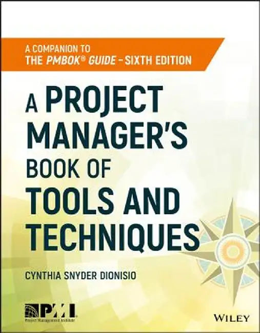 A Project Manager's Book of Tools and Techniques by Cynthia Snyder
