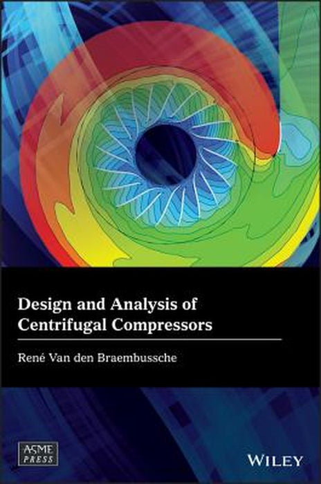 Design And Analysis Of Centrifugal Compressors by Van Den Braembu