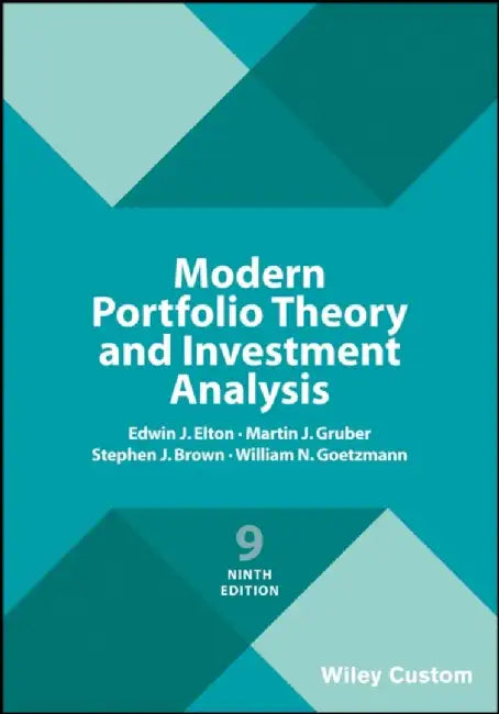Modern Portfolio Theory and Investment Analysis by Edwin J. (New York University) Elton