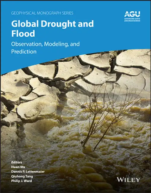 Global Drought and Flood: Monitoring, Prediction, and Adaptation by Huan Wu