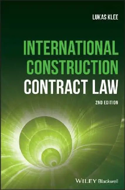 International Construction Contract Law by Lukas Klee