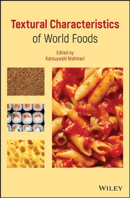 Textural Characteristics of World Foods by Katsuyoshi Nishinari