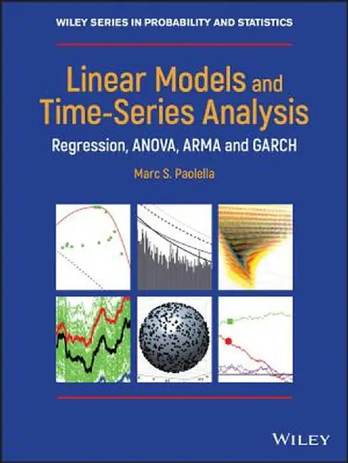 Linear Models and Time-Series Analysis: Regression, Anova, Arma and Garch by Marc S. Paolella