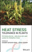 Heat Stress Tolerance in Plants: Physiological, Molecular and Genetic Perspectives by Shabir H. Wani