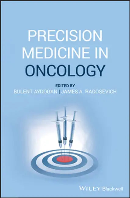 Precision Medicine in Oncology by James A. Radosevich
