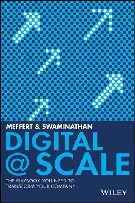 Digital @ Scale: The Playbook You Need to Transform Your Company by Anand Swaminathan