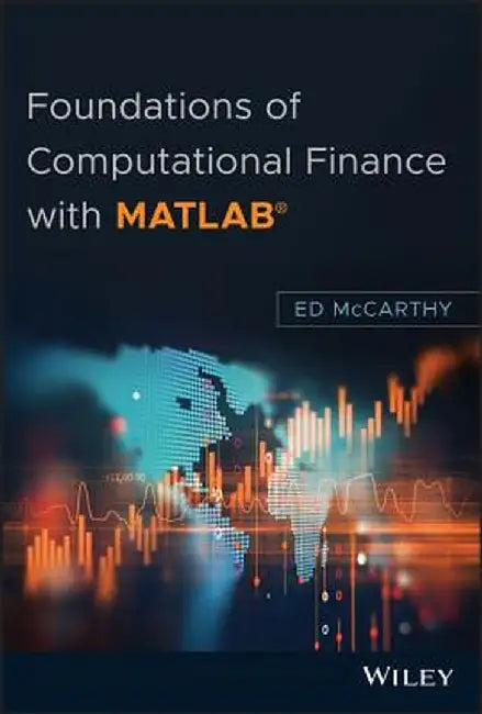 Foundations of Computational Finance with MATLAB by Ed McCarthy