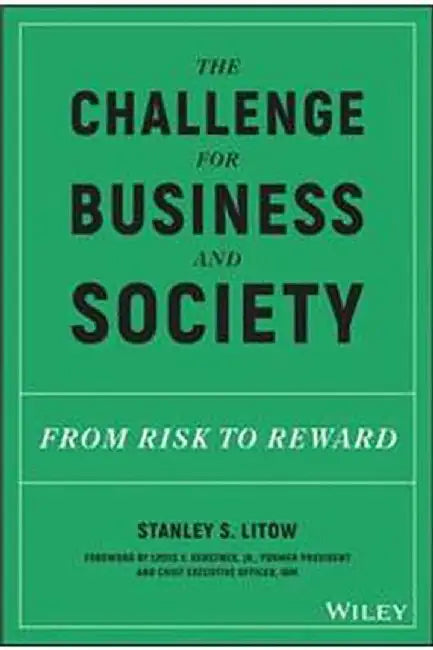 The Challenge for Business and Society From Risk to Reward by Litow