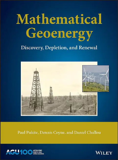 Mathematical Geoenergy: Discovery Depletion And Renewal by Pukite