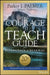 The Courage to Teach Guide for Reflection and Renewal by Parker Palmer
