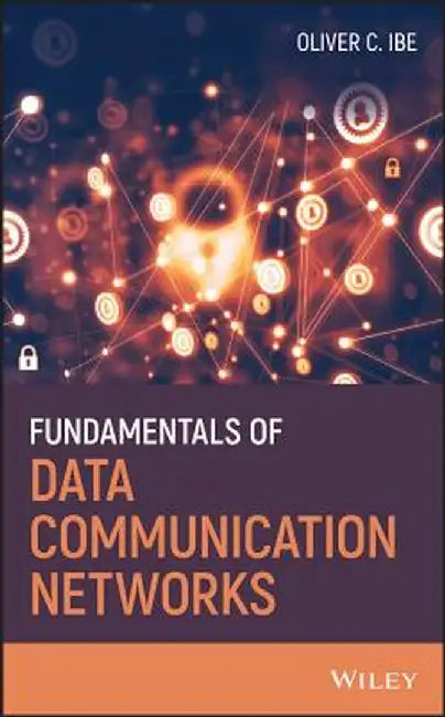 Fundamentals of Data Communication Networks by Oliver C. Ibe
