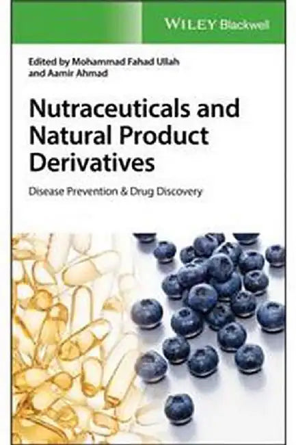 Nutraceuticals And Natural Product Derivatives: Disease Prevention & Drug Discovery by Ullah