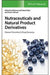 Nutraceuticals And Natural Product Derivatives: Disease Prevention & Drug Discovery by Ullah
