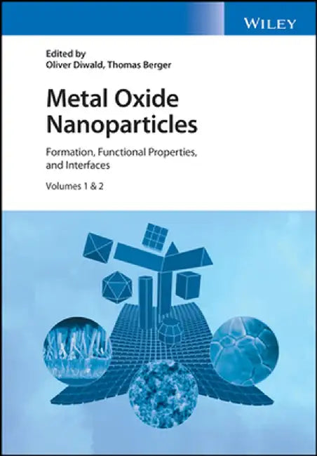 Metal Oxide Nanoparticles: Formation, Functional Properties and Interfaces by Oliver Diwald