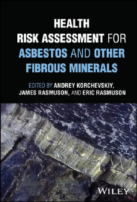 Health Risk Assessment for Asbestos and Other Fibrous Minerals by Andrey Korchevskiy