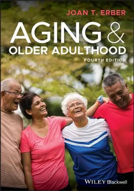 Aging and Older Adulthood by Joan T. Erber