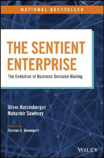 The Sentient Enterprise: The Evolution of Business Decision Making by Oliver Ratzesberger