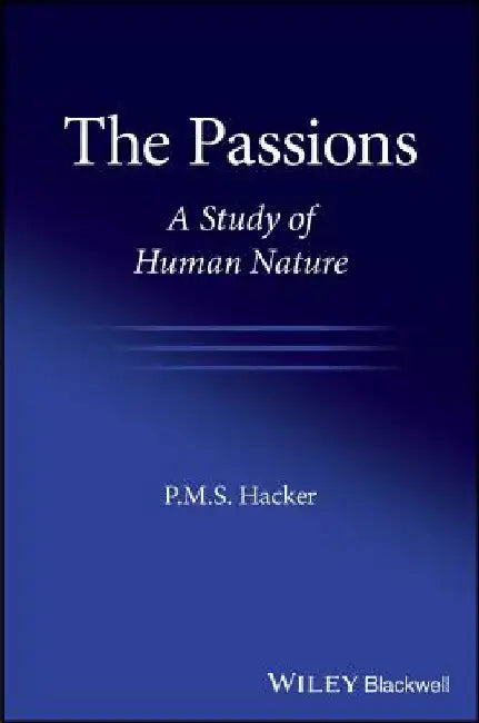 The Passions: A Study of Human Nature by P. M. S. Hacker
