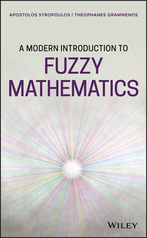 A Modern Introduction to Fuzzy Mathematics by Apostolos Syropoulos